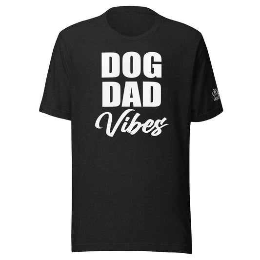 "Dog Dad Vibes" Unisex T-Shirt
