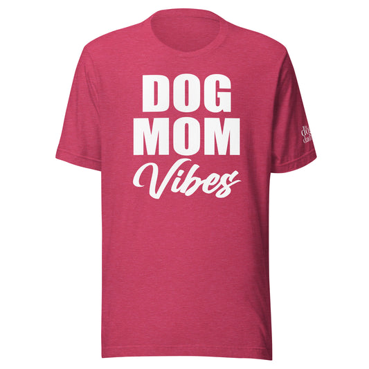 "Dog Mom Vibes" Unisex t-shirt
